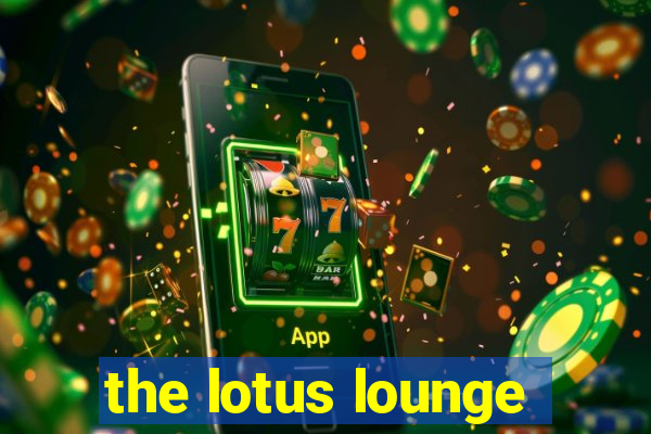 the lotus lounge